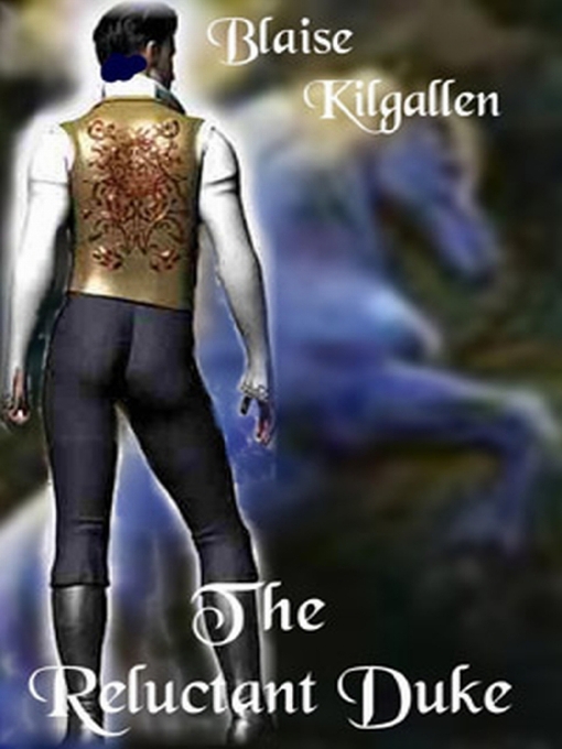 Title details for The Reluctant Duke by Blaise Kilgallen - Available